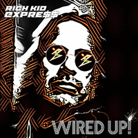 Rich Kid Express - Wired Up!