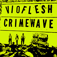 Vioflesh - Crimewave