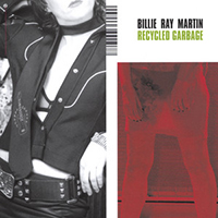 Billie Ray Martin - Recycled Garbage