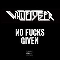 White Tygër - No Fucks Given (Single)