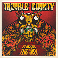 Trouble County - Blacken the Sky