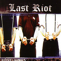 Last Riot - Böse Jungs (Re-Edition)