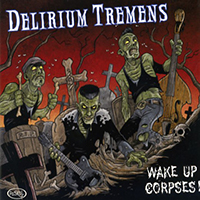 Delirium Tremens (FRA) - Wake Up Corpses!