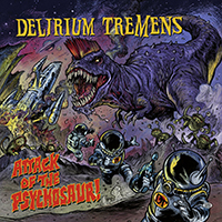 Delirium Tremens (FRA) - Attack Of The Psychosaur!