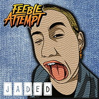 Feeble Attempt - Jaded