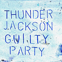 Thunder Jackson - Guilty Party (2017 Version)