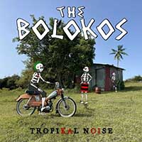 The Bolokos - Tropikal Noise