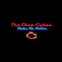 The Dice Cubes - Make Me Motor