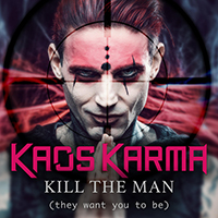 Kaos Karma - Kill The Man (they want you to be) (Single)