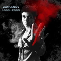 Eat No Fish - 1999-2006