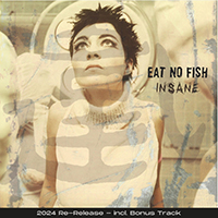 Eat No Fish - Insane (2024 Re-Release)