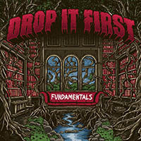 Drop It First - Fundamentals