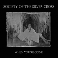 Society of the Silver Cross - When You're Gone / Funeral of Sorrows