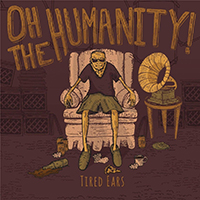 Oh the Humanity! - Tired Ears (EP)