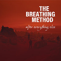 The Breathing Method - After Everything Else