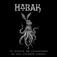 Habak - Un minuto de obscuridad no nos volverá ciegos