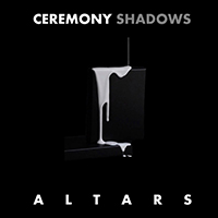 Ceremony Shadows - Altars (Single)