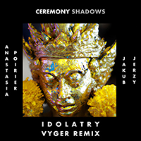 Ceremony Shadows - Idolatry (Vyger remix)