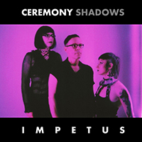 Ceremony Shadows - Impetus (Single)