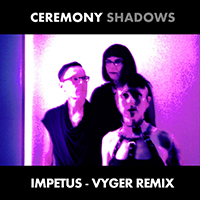 Ceremony Shadows - Impetus (Vyger Remix)