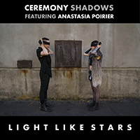 Ceremony Shadows - Light Like Stars (Single)