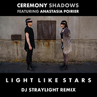 Ceremony Shadows - Light Like Stars (DJ Straylight remix)