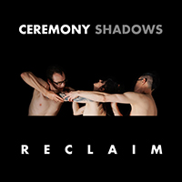 Ceremony Shadows - Reclaim (Single)