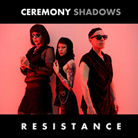 Ceremony Shadows - Resistance (Single)