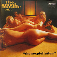 Mood Mosaic (CD Series) - The Mood Mosaic Vol. 3: “The Sexploitation”