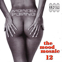 Mood Mosaic (CD Series) - The Mood Mosaic 12 “Mondo Porno”