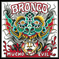 Bronco (CHE) - Mucho Evil