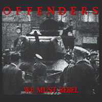 Offenders (USA) - We Must Rebel (2022 Millennium Edition remaster)