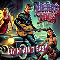 Voodoo Tones - Livin' Ain't Easy