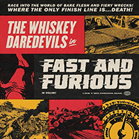 Whiskey Daredevils - Fast and Furious