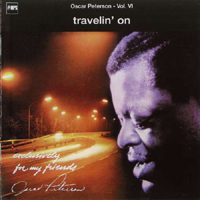 Oscar Peterson Trio - Exclusively For My Friends, Vol.6 - Travelin' On