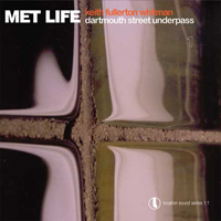 Keith Fullerton Whitman - Met Life: Dartmouth Street Underpass