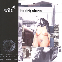 Wilt (USA) - Live Dirty Whores