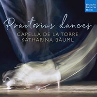 Capella de la Torre - Praetorius dances (feat. Katharina Bauml)