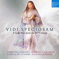 Capella de la Torre - Vidi Speciosam: A Lady Mass from the 16th Century (feat. Katharina Bauml, Tiburtina Ensemble & Barbora Kabátková)