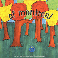Of Montreal - The Bird Who Continues To Eat The Rabbit's Flower