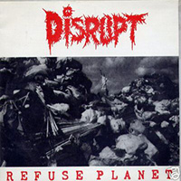 Disrupt (USA) - Refuse Planet (7