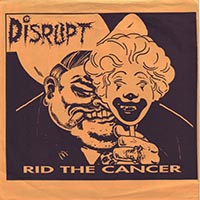 Disrupt (USA) - Rid the Cancer (7