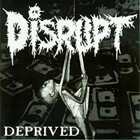 Disrupt (USA) - Deprived (7