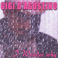 Gigi D'Agostino - I Wonder Why (Remixes) [EP]