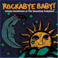 Rockabye Baby! Series - Lullaby Renditions Of The Smashing Pumpkins