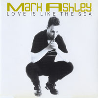 Mark Ashley - Love Is Like The Sea (Maxi-Single)