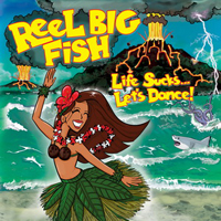 Reel Big Fish - Life Sucks... Let's Dance!