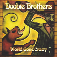 Doobie Brothers - World Gone Crazy (Deluxe Version)