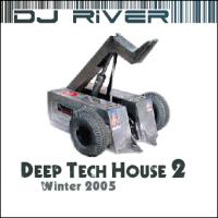 DJ River - Deep Tech House Mix 2 - Winter 2005