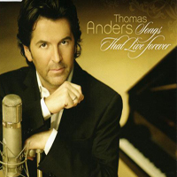 Thomas Anders (Bernd Weidung): '2006 - Songs That Live Forever (Single ...